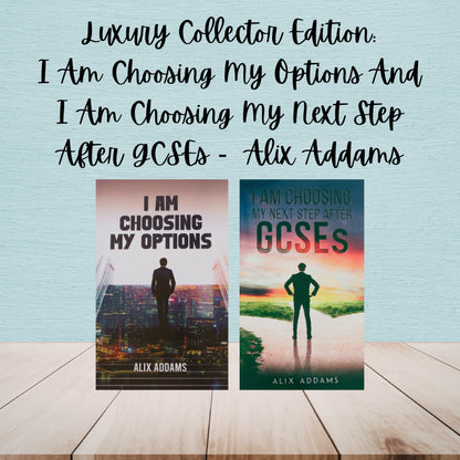I Am Choosing My Options And I Am Choosing My Next Step After GCSEs | Alix Addams | Luxury Collector Edition Bundle
