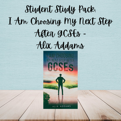 I Am Choosing My Next Step After GCSEs | Alix Addams | Student Study Pack Bundle