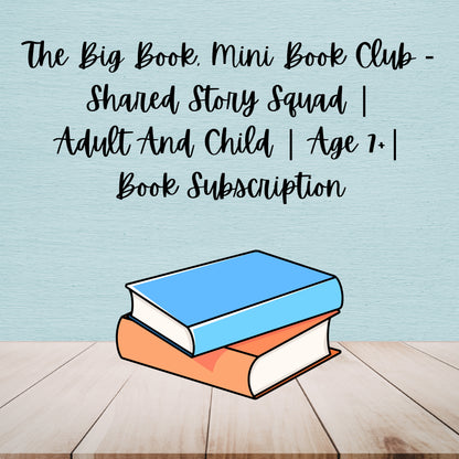 The Big Book, Mini Book Club - Shared Story Squad | Adult And Child | Age 7+| Book Subscription
