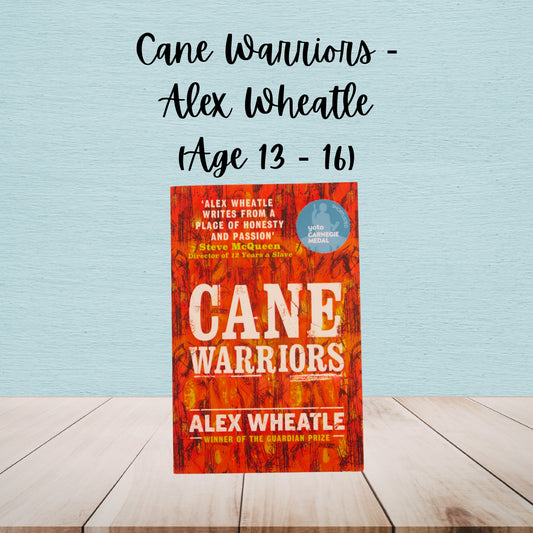 Cane Warriors | Alex Wheatle | Age 13 - 16