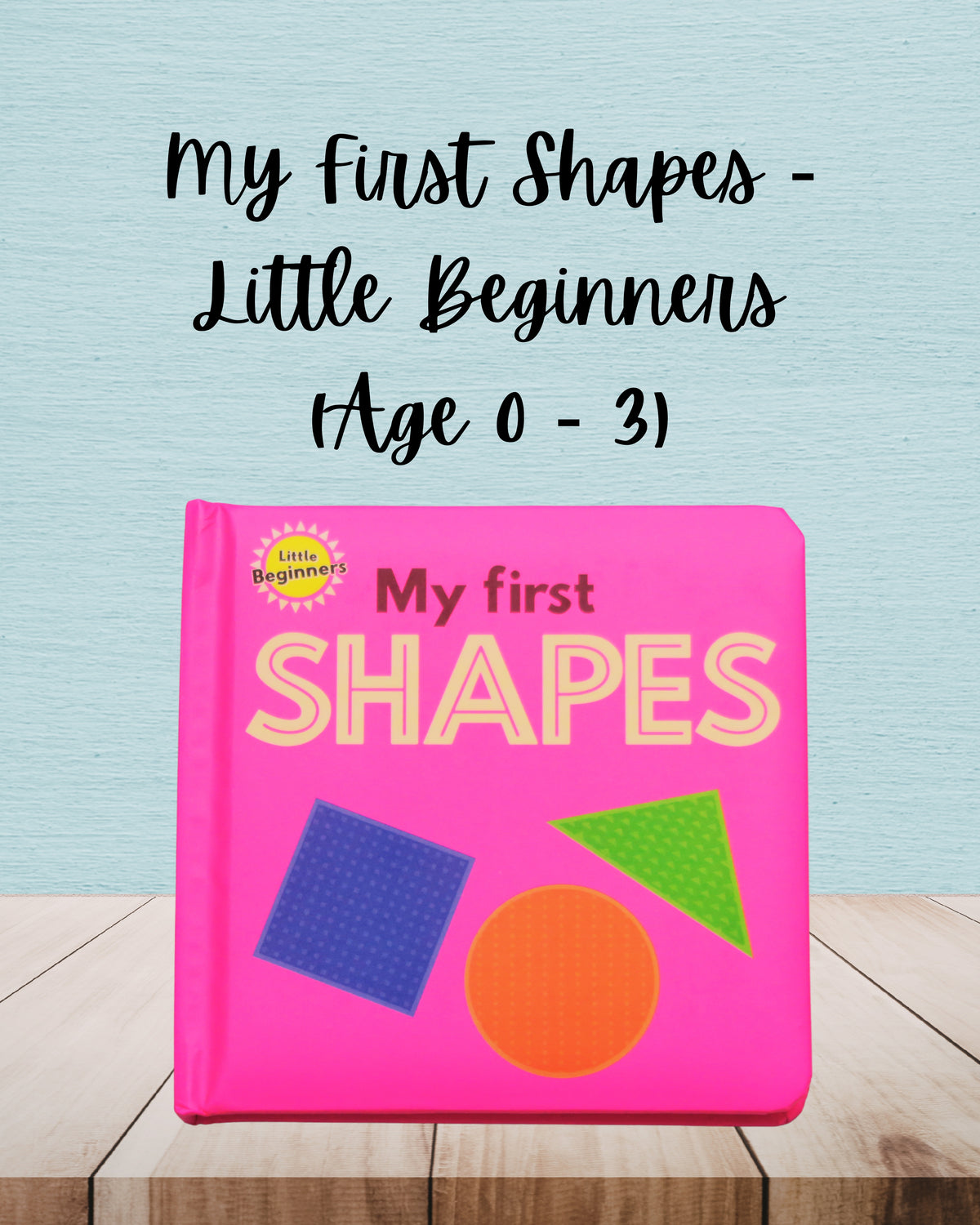My First Shapes | Little Beginners | Age 0 - 3