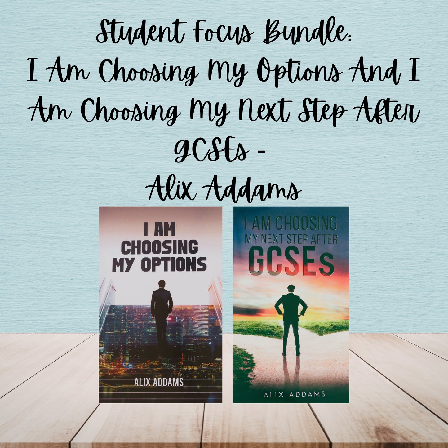 I Am Choosing My Options And I Am Choosing My Next Step After GCSEs | Alix Addams | Student Focus Bundle