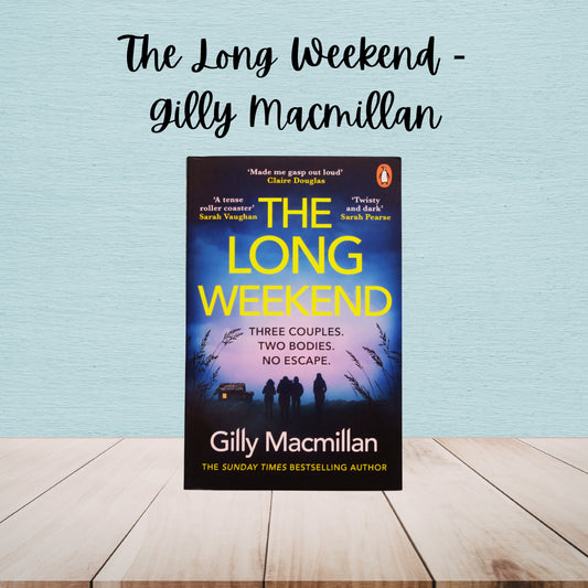 The Long Weekend | Gilly Macmillan
