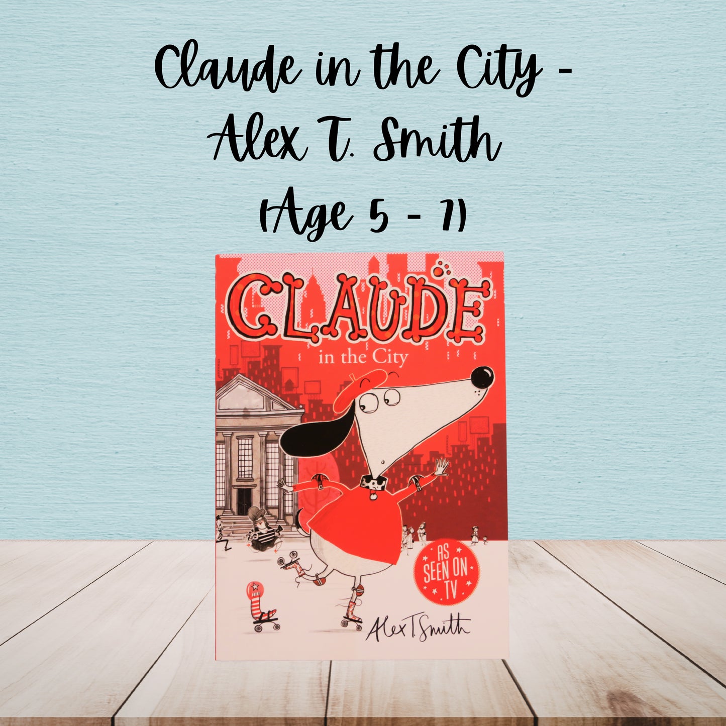 Claude in the City | Alex T. Smith | Age 5 - 7