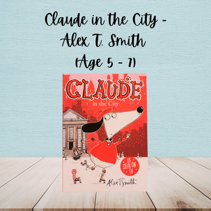Claude in the City | Alex T. Smith | Age 5 - 7