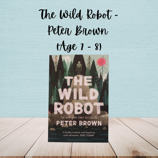 The Wild Robot | Peter Brown | Age 7 - 8