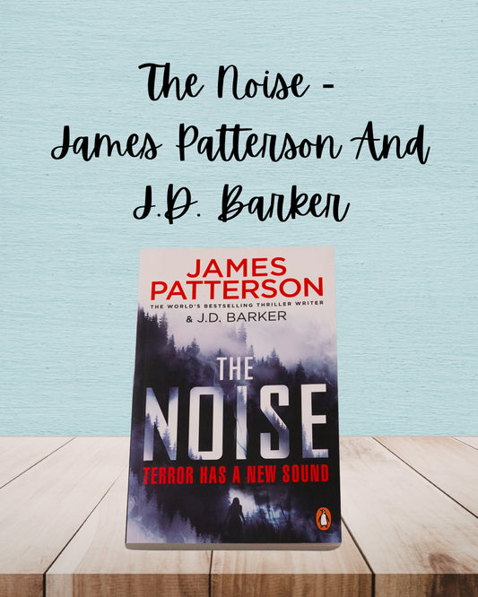 The Noise | James Patterson And J.D. Barker
