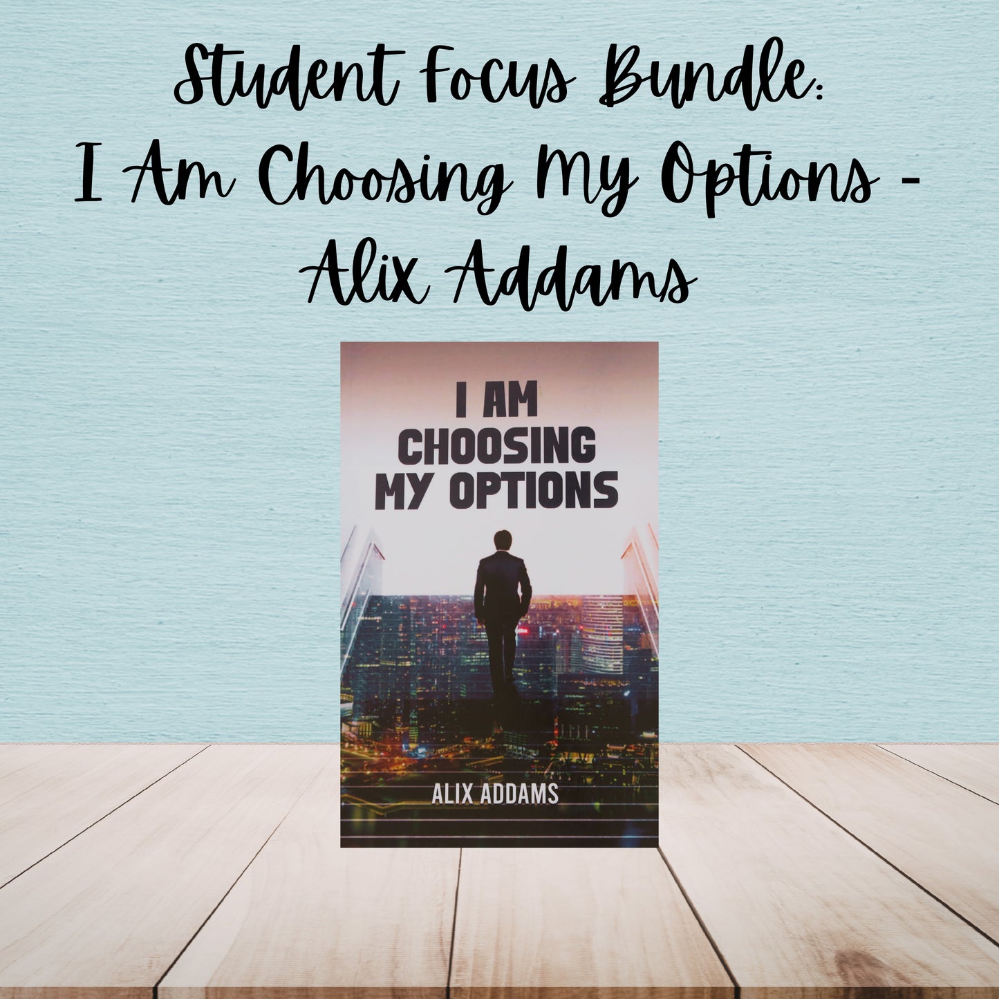 I Am Choosing My Options | Alix Addams | Student Focus Bundle