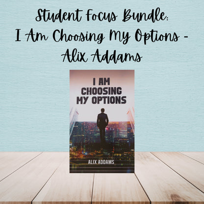 I Am Choosing My Options | Alix Addams | Student Focus Bundle