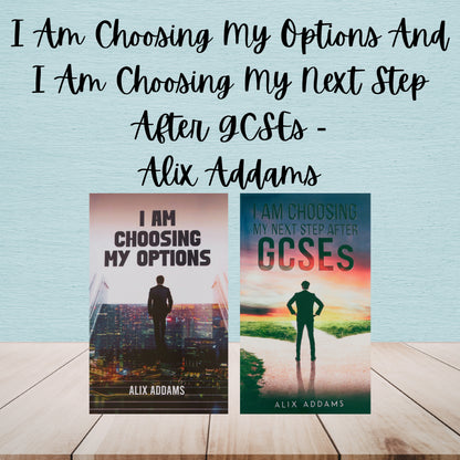 I Am Choosing My Options And I Am Choosing My Next Step After GCSEs | Alix Addams