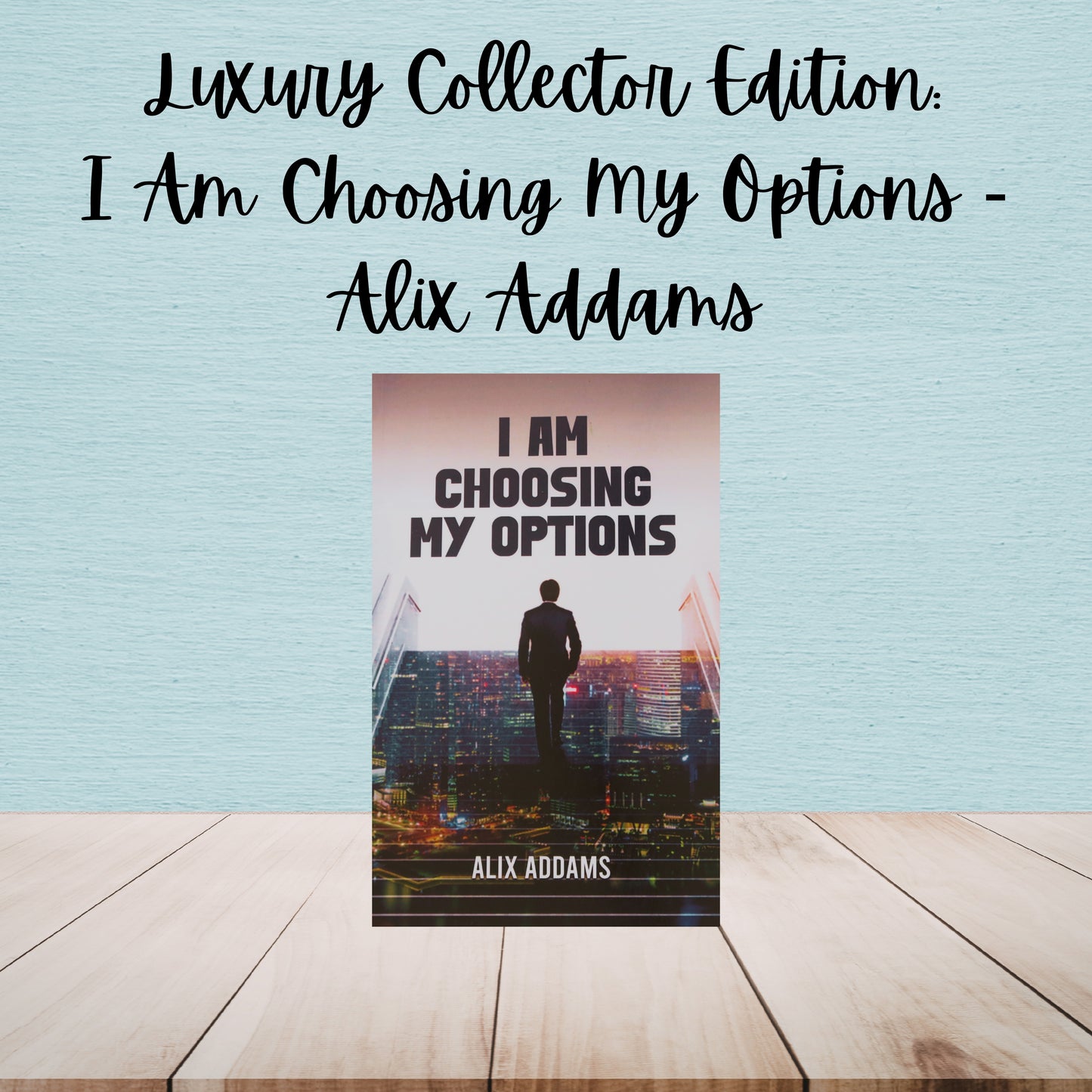 I Am Choosing My Options | Alix Addams | Luxury Collector Edition Bundle