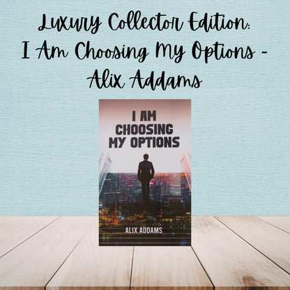 I Am Choosing My Options | Alix Addams | Luxury Collector Edition Bundle