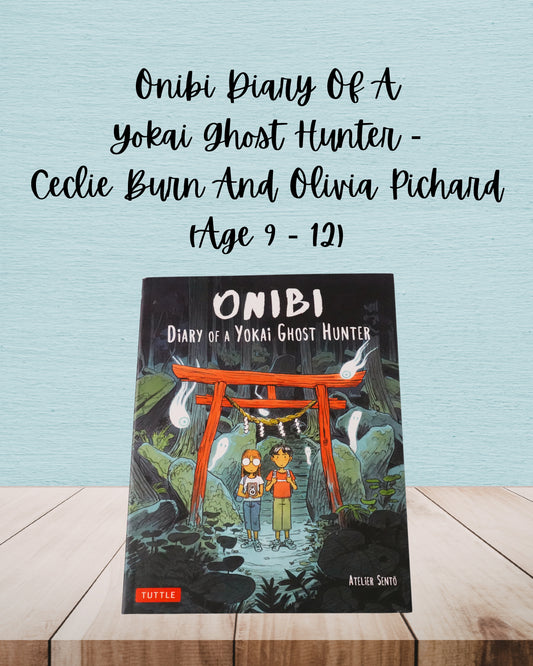 Onibi Diary Of A Yokai Ghost Hunter | Ceclie Burn And Olivia Pichard | Age 9 – 12