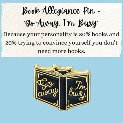 Book Allegiance Pin | ‘Go Away, I’m Busy’