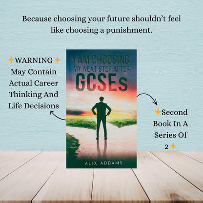 I Am Choosing My Next Step After GCSEs | Alix Addams