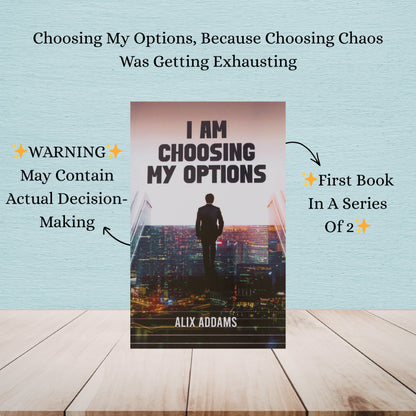 I Am Choosing My Options | Alix Addams | Luxury Collector Edition Bundle