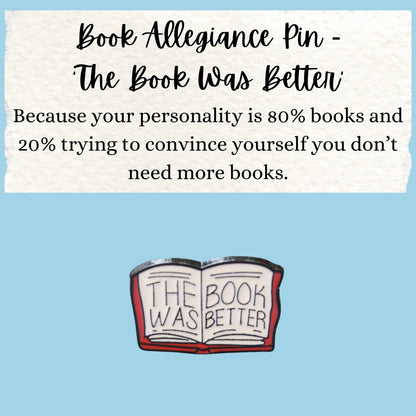 Book Allegiance Pin | ‘The Book Was Better’