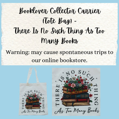 Booklover Collector Carrier | There Is No Such Thing As Too Many Books | Tote Bags