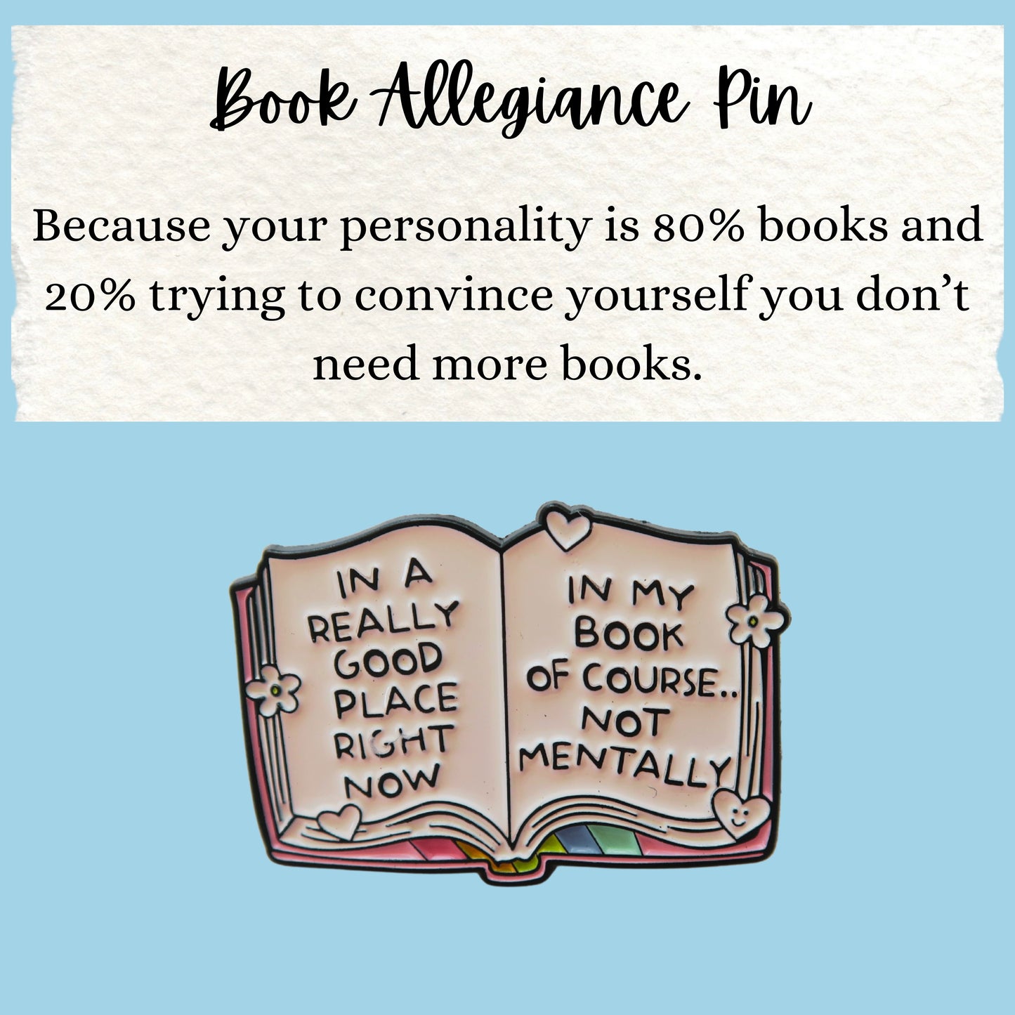 DISCOUNT:  Book Allegiance Pin | ‘In A Really Good Place Right Now, In My Book Of Course... Not Mentally’